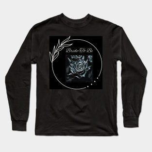 Bride-To-Be_Black Rose Long Sleeve T-Shirt